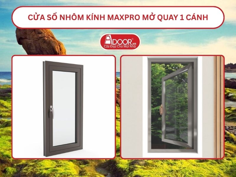 Cửa Sổ Nhôm Kính MaxPro Mở Quay 1 Cánh Adoor Tại Phan Thiết