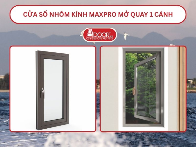 Cửa Sổ Nhôm Kính MaxPro Mở Quay 1 Cánh Adoor Tại Quảng Nam