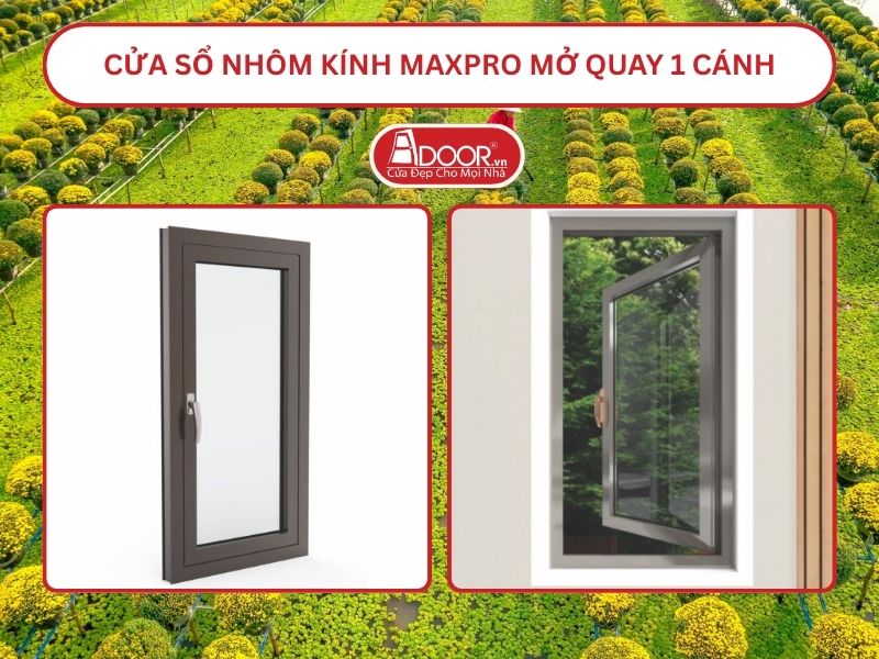 Cửa Sổ Nhôm Kính MaxPro Mở Quay 1 Cánh Adoor Tại Sa Đéc