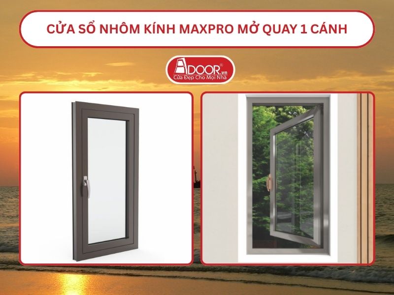 Cửa Sổ Nhôm Kính MaxPro Mở Quay 1 Cánh Adoor Tại Sầm Sơn
