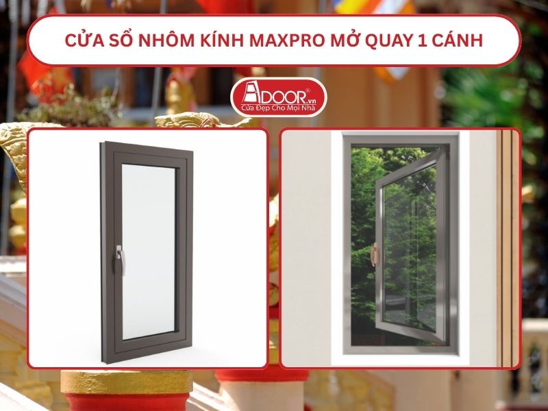 Cửa Sổ Nhôm Kính MaxPro Mở Quay 1 Cánh Adoor Tại Sóc Trăng