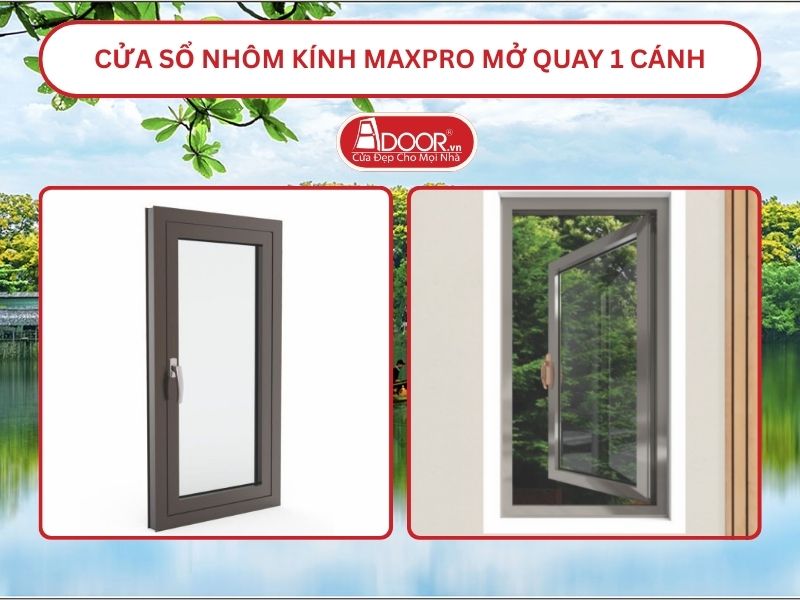 Cửa Sổ Nhôm Kính MaxPro Mở Quay 1 Cánh Adoor Tại Tam Kỳ
