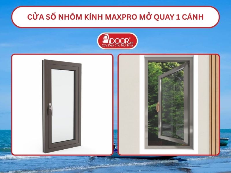 Cửa Sổ Nhôm Kính MaxPro Mở Quay 1 Cánh Adoor Tại Trà Vinh
