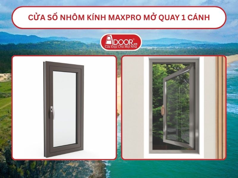 Cửa Sổ Nhôm Kính MaxPro Mở Quay 1 Cánh Adoor Tại Tuy Hòa