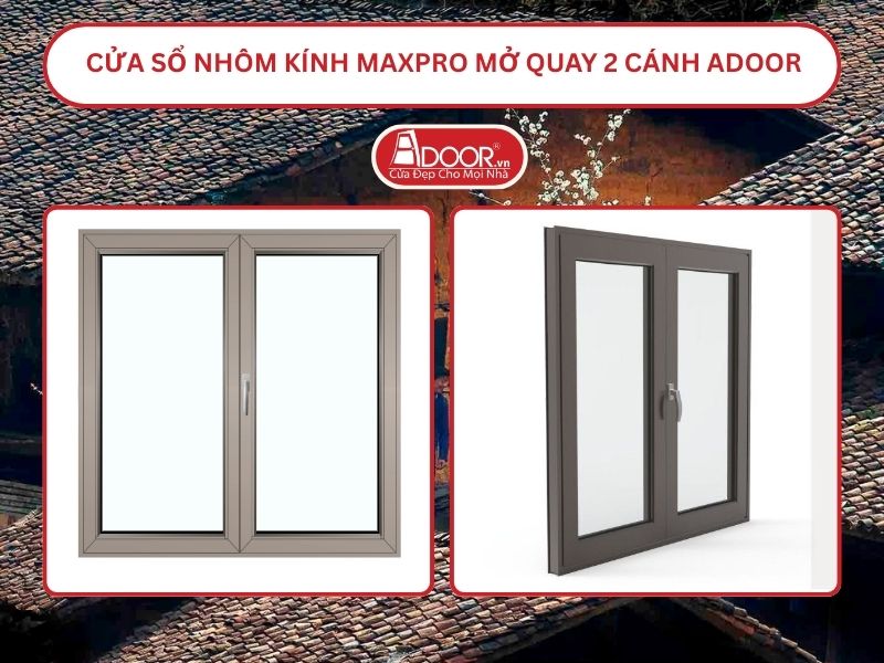 Cửa Sổ Nhôm Kính MaxPro Mở Quay 2 Cánh Adoor Tại Bắc Giang