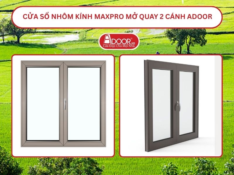 Cửa Sổ Nhôm Kính MaxPro Mở Quay 2 Cánh Adoor Tại Châu Đốc