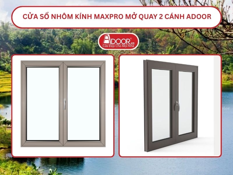 Cửa Sổ Nhôm Kính MaxPro Mở Quay 2 Cánh Adoor Tại Gia Lai
