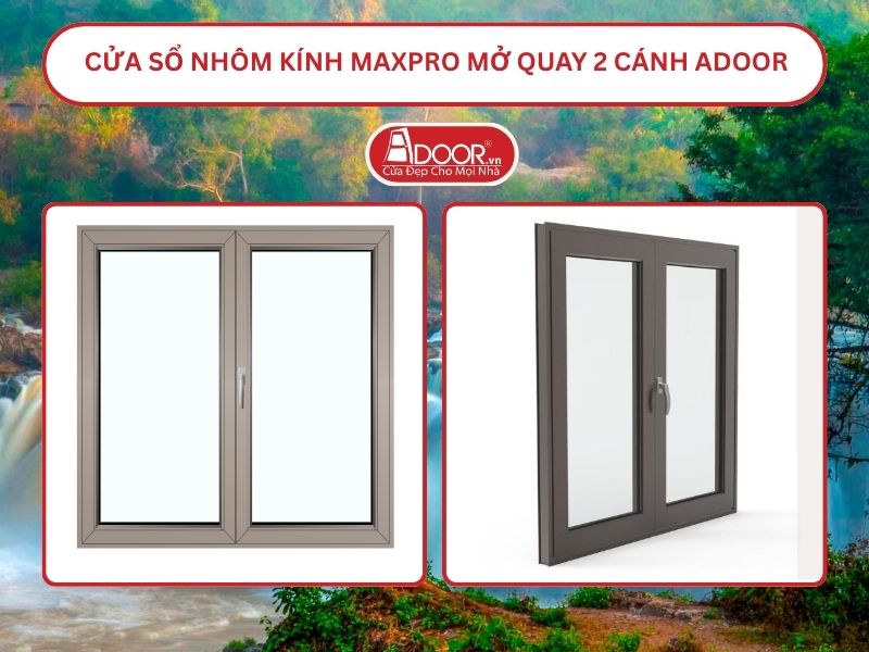 Cửa Sổ Nhôm Kính MaxPro Mở Quay 2 Cánh Adoor Tại Gia Nghĩa