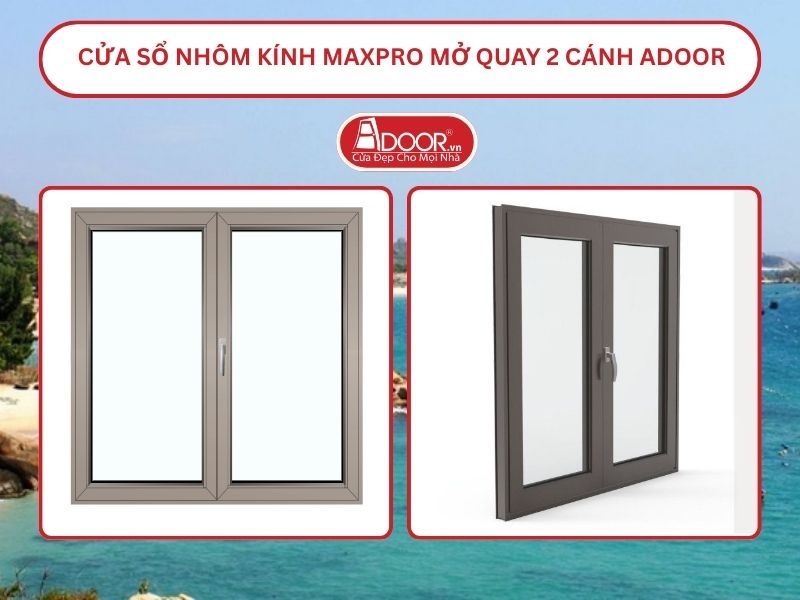 Cửa Sổ Nhôm Kính MaxPro Mở Quay 2 Cánh Adoor Tại Hạ Long