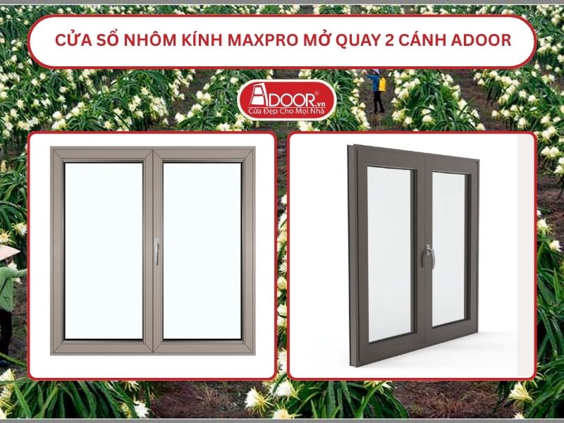 Cửa Sổ Nhôm Kính MaxPro Mở Quay 2 Cánh Adoor Tại Long An Cửa Sổ Nhôm Kính MaxPro Mở Quay 2 Cánh Adoor Tại Long An