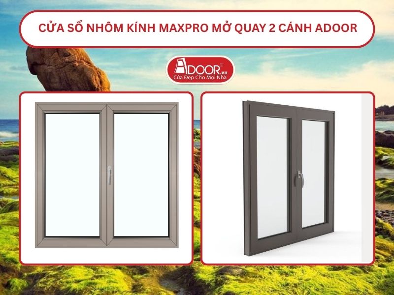 Cửa Sổ Nhôm Kính MaxPro Mở Quay 2 Cánh Adoor Tại Phan Thiết