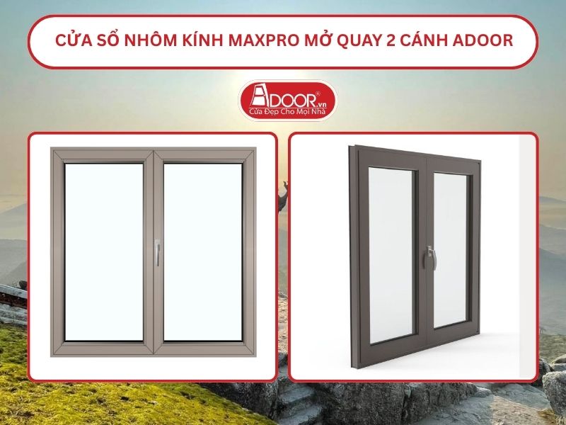 Cửa Sổ Nhôm Kính MaxPro Mở Quay 2 Cánh Adoor Tại Quảng Ninh