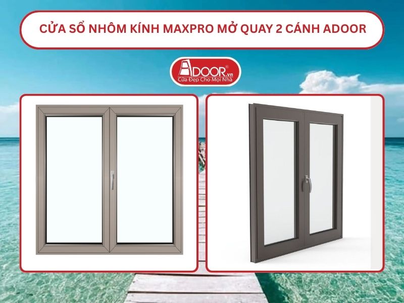 Cửa Sổ Nhôm Kính MaxPro Mở Quay 2 Cánh Adoor Tại Rạch Giá