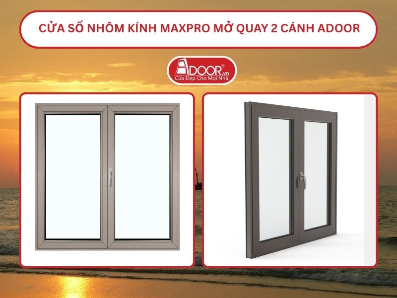 Cửa Sổ Nhôm Kính MaxPro Mở Quay 2 Cánh Adoor Tại Sầm Sơn