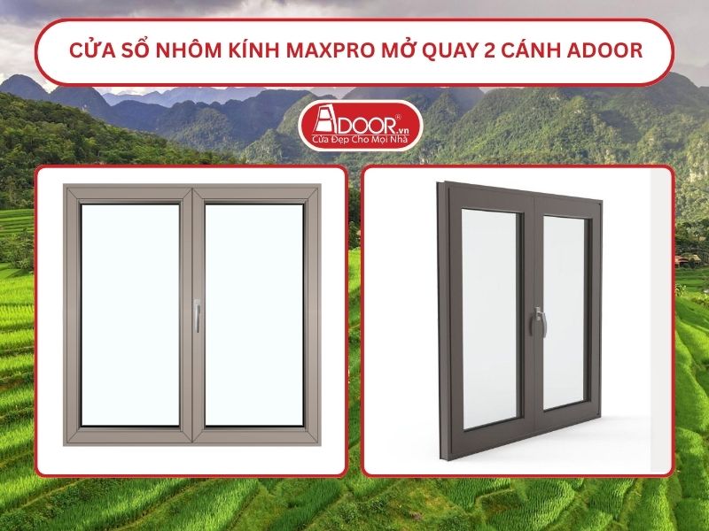 Cửa Sổ Nhôm Kính MaxPro Mở Quay 2 Cánh Adoor Tại Thanh Hóa