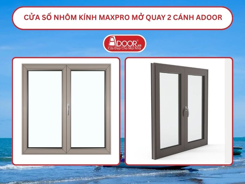 Cửa Sổ Nhôm Kính MaxPro Mở Quay 2 Cánh Adoor Tại Trà Vinh