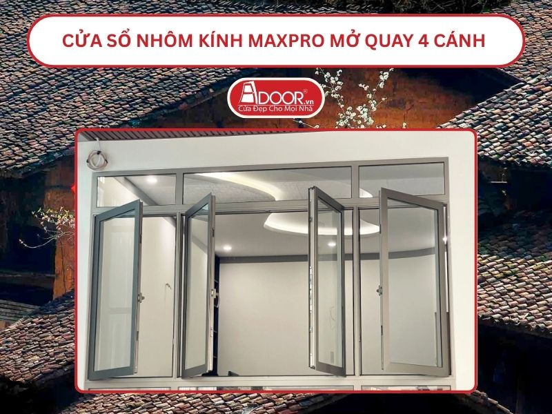 Cửa Sổ Nhôm Kính MaxPro Mở Quay 4 Cánh Adoor Tại Bắc Giang