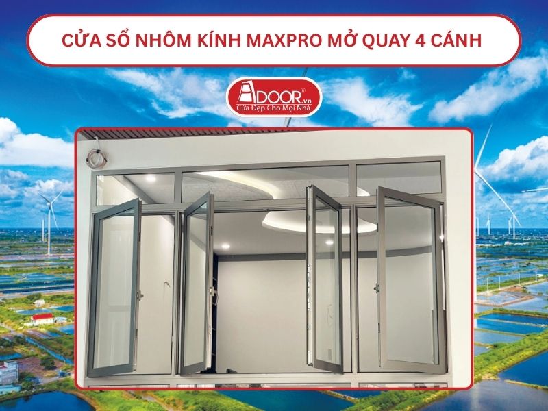 Cửa Sổ Nhôm Kính MaxPro Mở Quay 4 Cánh Adoor Tại Bạc Liêu