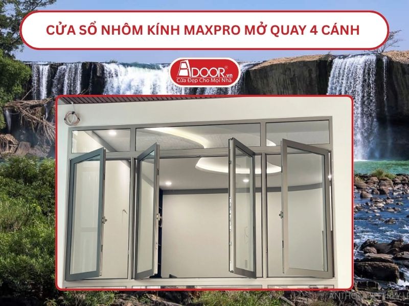 Cửa Sổ Nhôm Kính MaxPro Mở Quay 4 Cánh Adoor Tại Buôn Ma Thuột