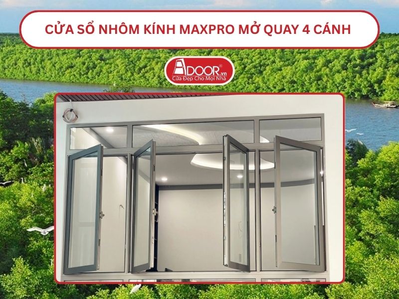 Cửa Sổ Nhôm Kính MaxPro Mở Quay 4 Cánh Adoor Tại Cà Mau