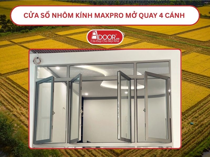 Cửa Sổ Nhôm Kính MaxPro Mở Quay 4 Cánh Adoor Tại Cao Lãnh