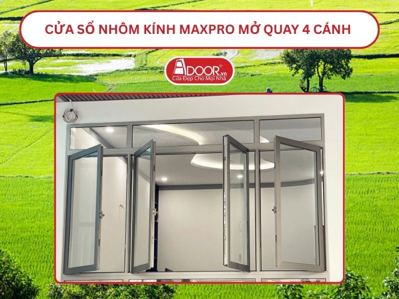 Cửa Sổ Nhôm Kính MaxPro Mở Quay 4 Cánh Adoor Tại Châu Đốc