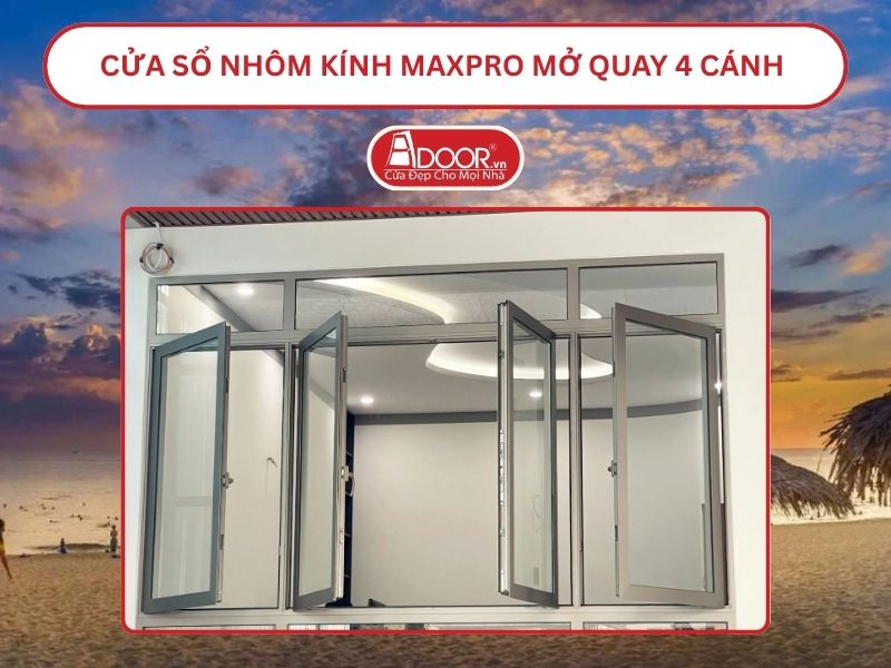 Cửa Sổ Nhôm Kính MaxPro Mở Quay 4 Cánh Adoor Tại Đồng Hới