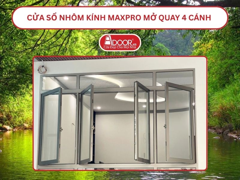 Cửa Sổ Nhôm Kính MaxPro Mở Quay 4 Cánh Adoor Tại Đồng Xoài
