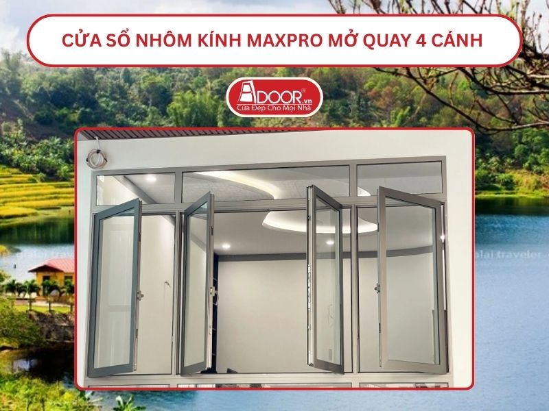 Cửa Sổ Nhôm Kính MaxPro Mở Quay 4 Cánh Adoor Tại Gia Lai