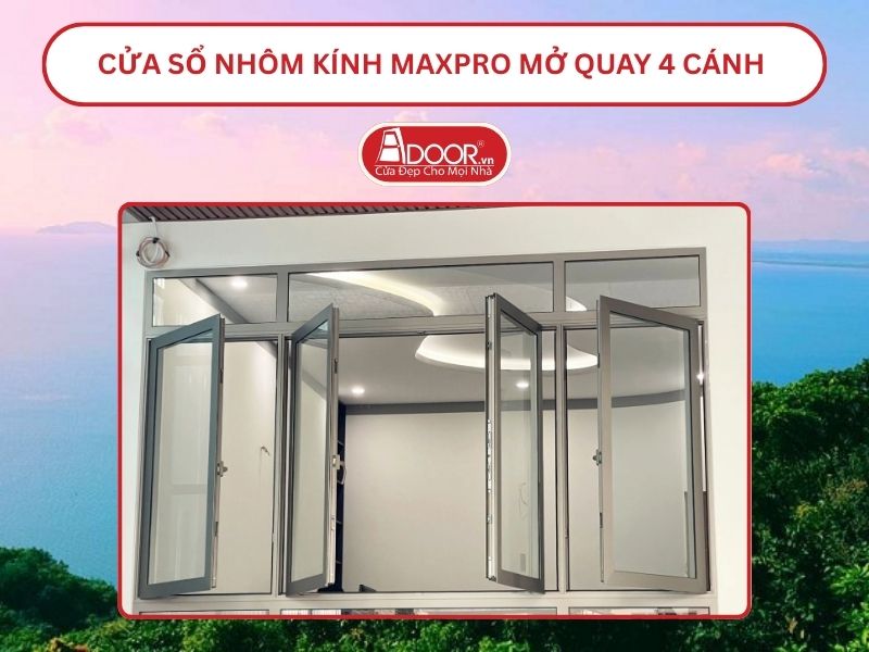 Cửa Sổ Nhôm Kính MaxPro Mở Quay 4 Cánh Adoor Tại Hà Tiên
