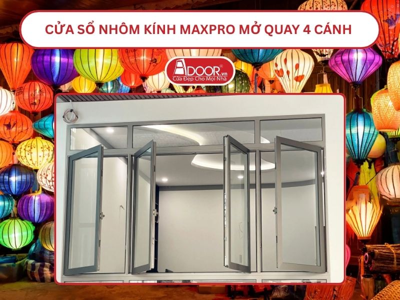 Cửa Sổ Nhôm Kính MaxPro Mở Quay 4 Cánh Adoor Tại Hội An