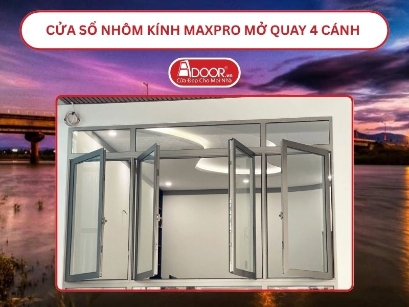 Cửa Sổ Nhôm Kính MaxPro Mở Quay 4 Cánh Adoor Tại Kon Tum