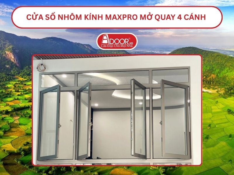 Cửa Sổ Nhôm Kính MaxPro Mở Quay 4 Cánh Adoor Tại Long Xuyên