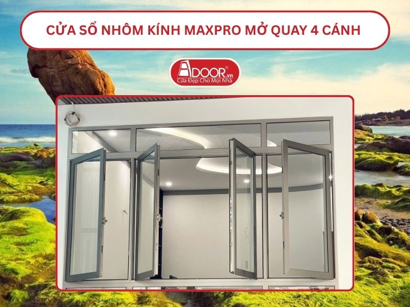 Cửa Sổ Nhôm Kính MaxPro Mở Quay 4 Cánh Adoor Tại Phan Thiết