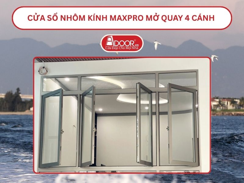 Cửa Sổ Nhôm Kính MaxPro Mở Quay 4 Cánh Adoor Tại Quảng Nam