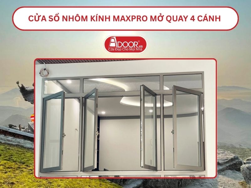 Cửa Sổ Nhôm Kính MaxPro Mở Quay 4 Cánh Adoor Tại Quảng Ninh