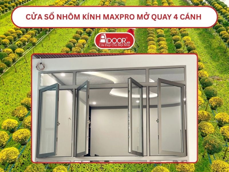Cửa Sổ Nhôm Kính MaxPro Mở Quay 4 Cánh Adoor Tại Sa Đéc