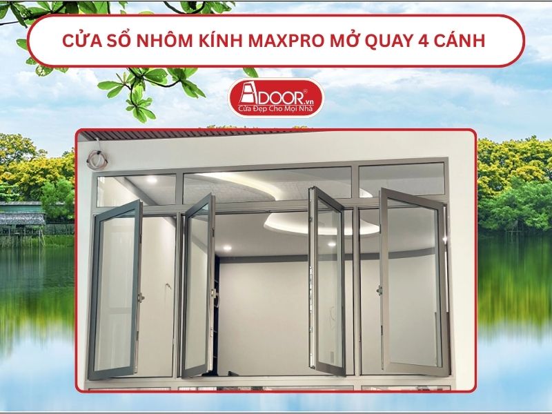 Cửa Sổ Nhôm Kính MaxPro Mở Quay 4 Cánh Adoor Tại Tam Kỳ