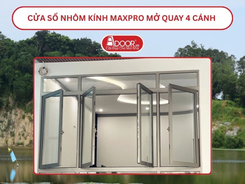 Cửa Sổ Nhôm Kính MaxPro Mở Quay 4 Cánh Adoor Tại Tân Uyên