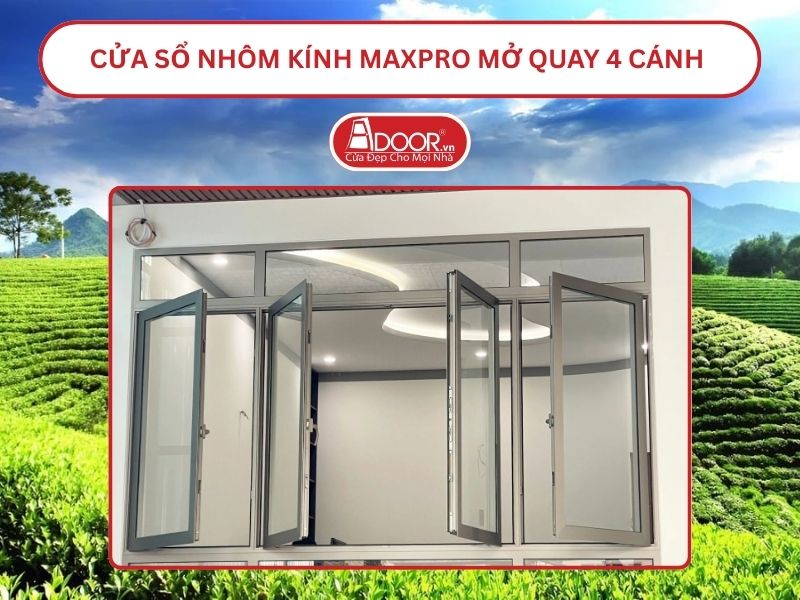 Cửa Sổ Nhôm Kính MaxPro Mở Quay 4 Cánh Adoor Tại Thái Nguyên