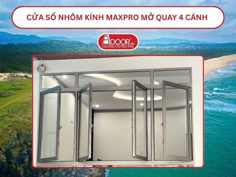 Cửa Sổ Nhôm Kính MaxPro Mở Quay 4 Cánh Adoor Tại Tuy Hòa