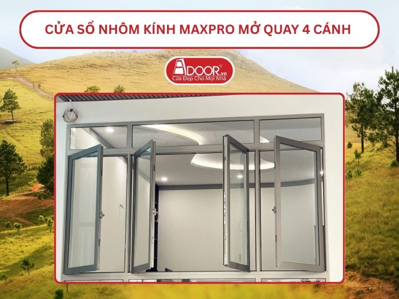 Cửa Sổ Nhôm Kính MaxPro Mở Quay 4 Cánh Adoor Tại Uông Bí
