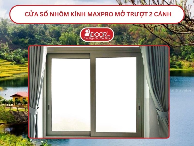 Cửa Sổ Nhôm Kính MaxPro Mở Trượt_Lùa 2 Cánh Adoor Tại Gia Lai