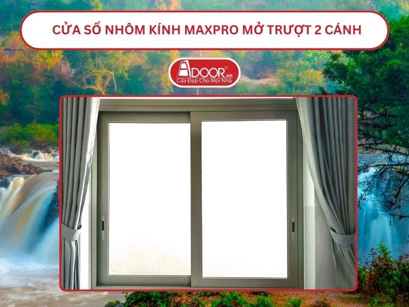 Cửa Sổ Nhôm Kính MaxPro Mở Trượt_Lùa 2 Cánh Adoor Tại Gia Nghĩa