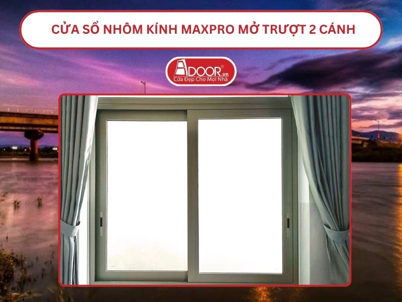 Cửa Sổ Nhôm Kính MaxPro Mở Trượt_Lùa 2 Cánh Adoor Tại Kon Tum