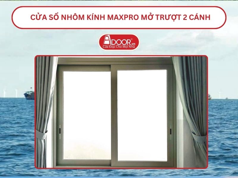 Cửa Sổ Nhôm Kính MaxPro Mở Trượt_Lùa 2 Cánh Adoor Tại Móng Cái