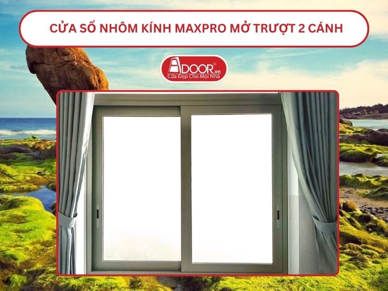 Cửa Sổ Nhôm Kính MaxPro Mở Trượt_Lùa 2 Cánh Adoor Tại Phan Thiết