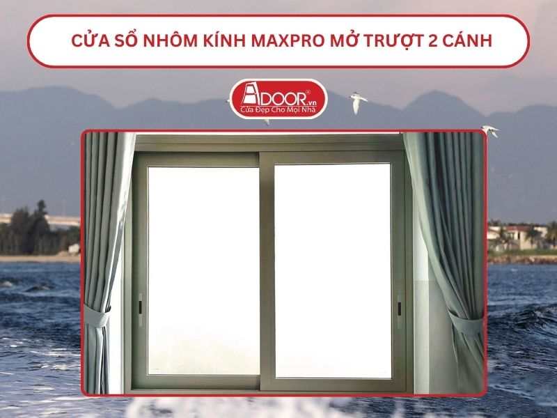 Cửa Sổ Nhôm Kính MaxPro Mở Trượt_Lùa 2 Cánh Adoor Tại Quảng Nam