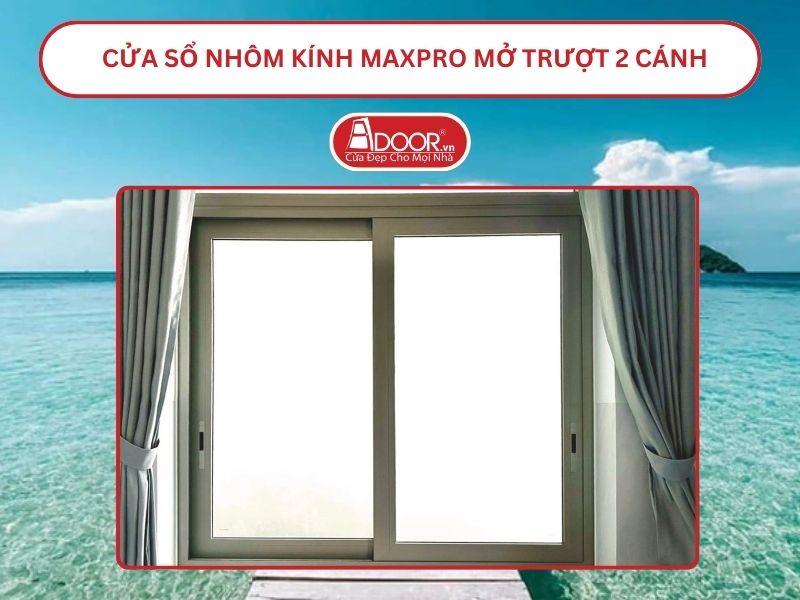 Cửa Sổ Nhôm Kính MaxPro Mở Trượt_Lùa 2 Cánh Adoor Tại Rạch Giá