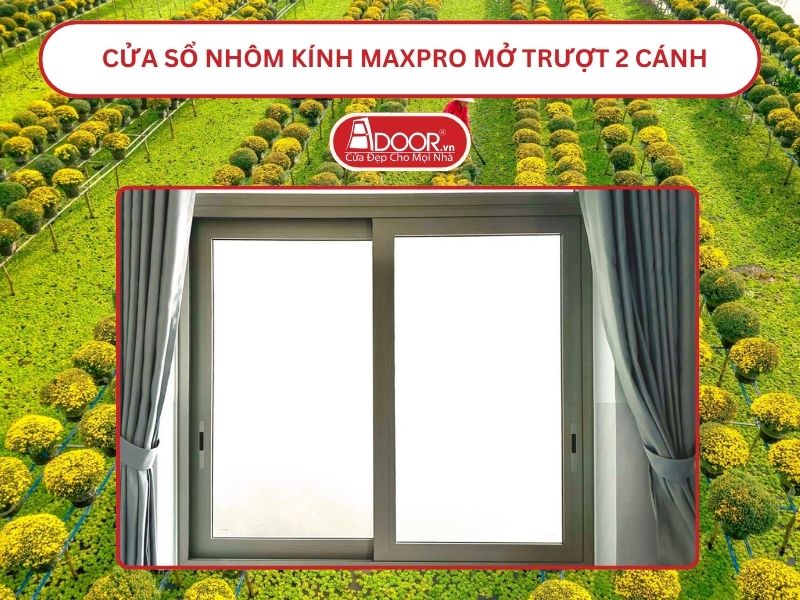 Cửa Sổ Nhôm Kính MaxPro Mở Trượt_Lùa 2 Cánh Adoor Tại Sa Đéc